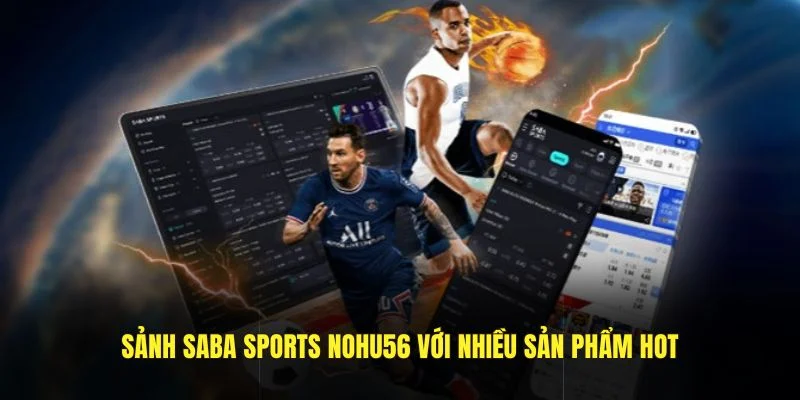 Sảnh Saba Sports Nohu56 với nhiều sản phẩm HOT