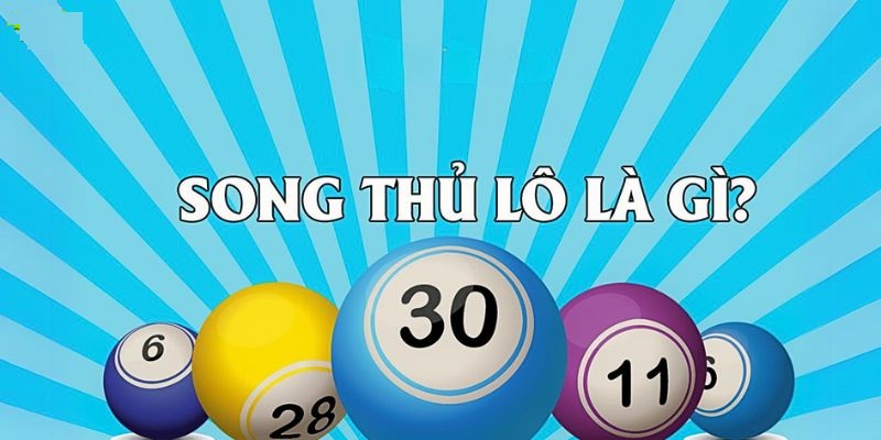 Song thủ lô là gì?